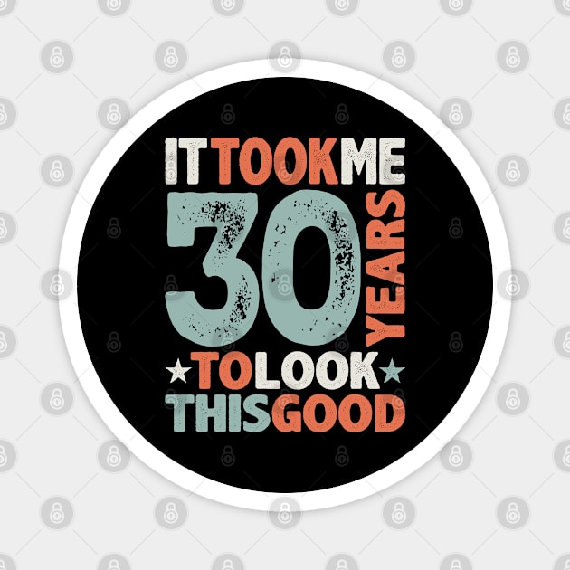 30th Birthday Funny 30 Years Old Magnet by cidolopez